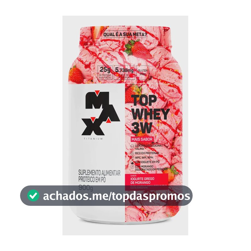 Whey 3w 900g Max Titanium Top Whey 3w Mais Sabor Iogurte Grego Whey Concentrado