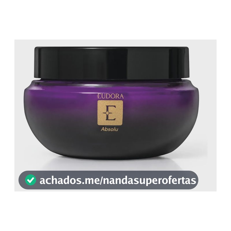 Creme Hidratante Corporal Eudora Absolu O Boticário 200g Absolu