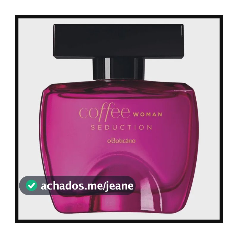 Perfume Colônia Coffee Woman Seduction O Boticário