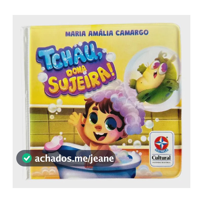 Tchau, Dona Sujeira! - Livro de Banho para Brincar e Ficar Limpinho - Camargo, Maria Amália - Girassol - Capa Mole