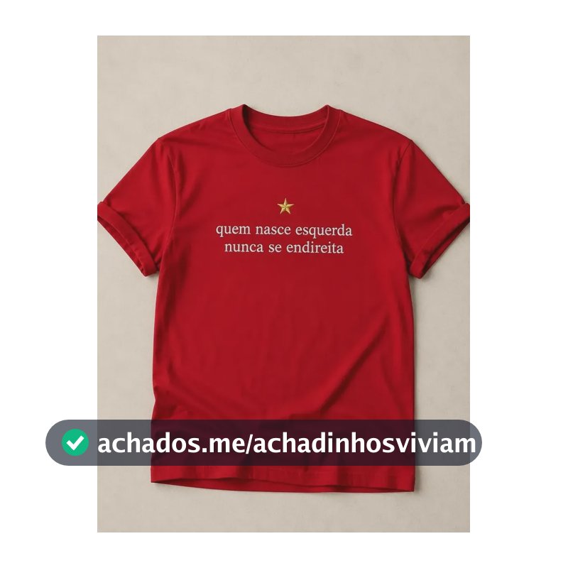 Camiseta Vermelha Quem Nasce Esquerda Nunca Endireita Lula Vermelho M Estampa Localizada