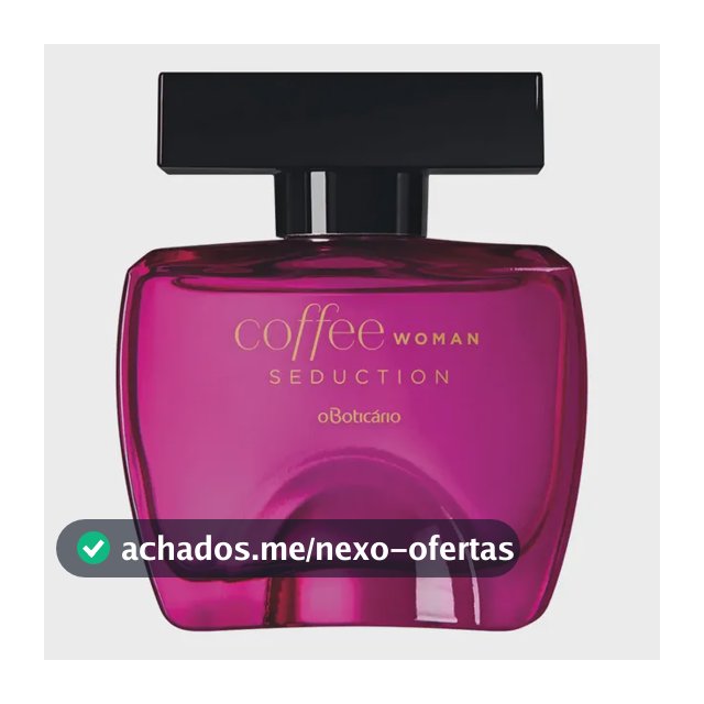 O Boticário Coffee Woman Seduction 100ml para feminino