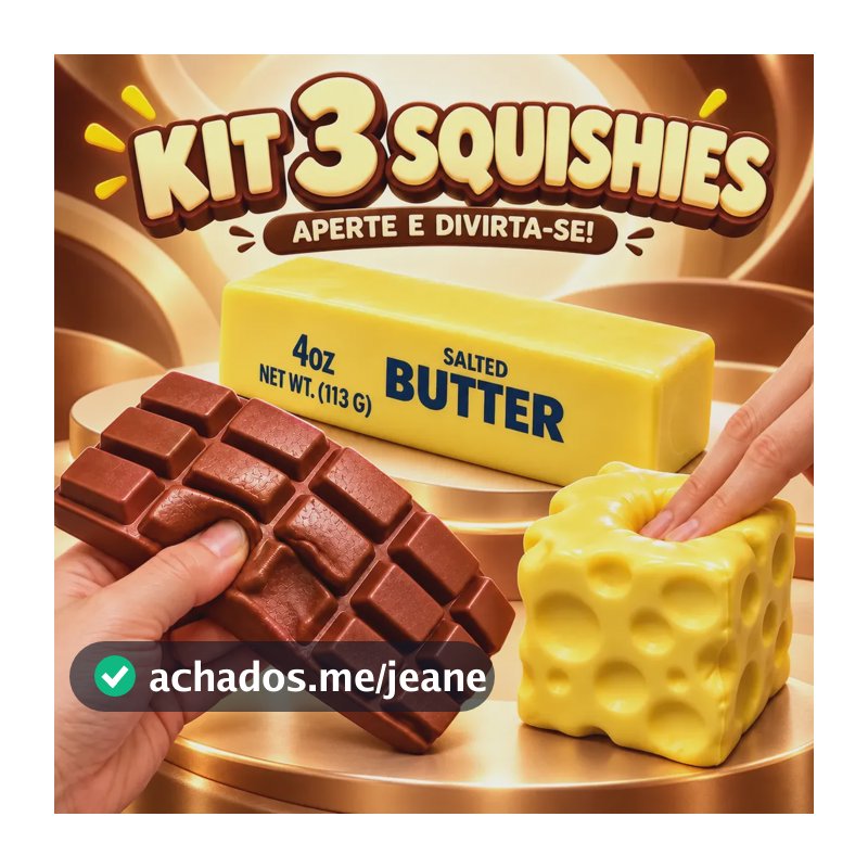 Kit 3 Squishy Sensorial Antistress Manteiga Chocolate Queijo Kit 3 Squishy