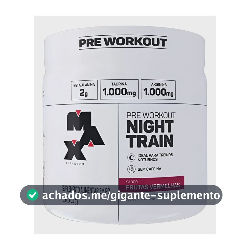 Night Train (300g) - Max Titanium Sabor Frutas vermelhas