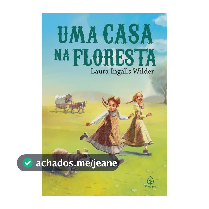 Uma casa na floresta (Livro 1) - Ingalls Wilder, Laura - Principis - Capa Mole