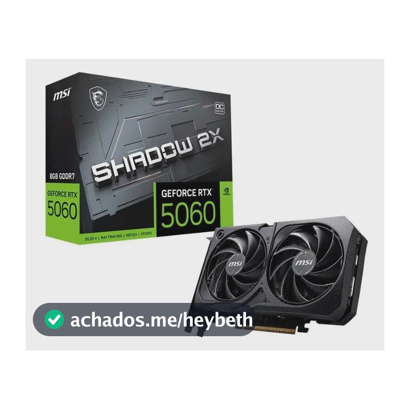 Placa De Vídeo Msi Rtx 5060 8g Shadow 2x Oc Gddr7 128 Bits
