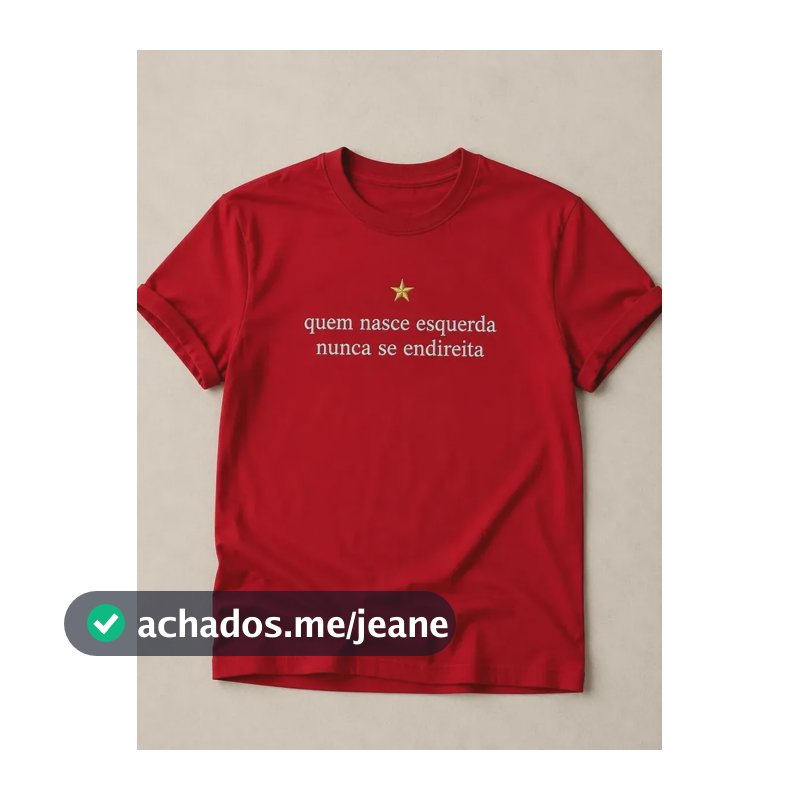Camiseta Vermelha Quem Nasce Esquerda Nunca Endireita Lula Vermelho M Estampa Localizada