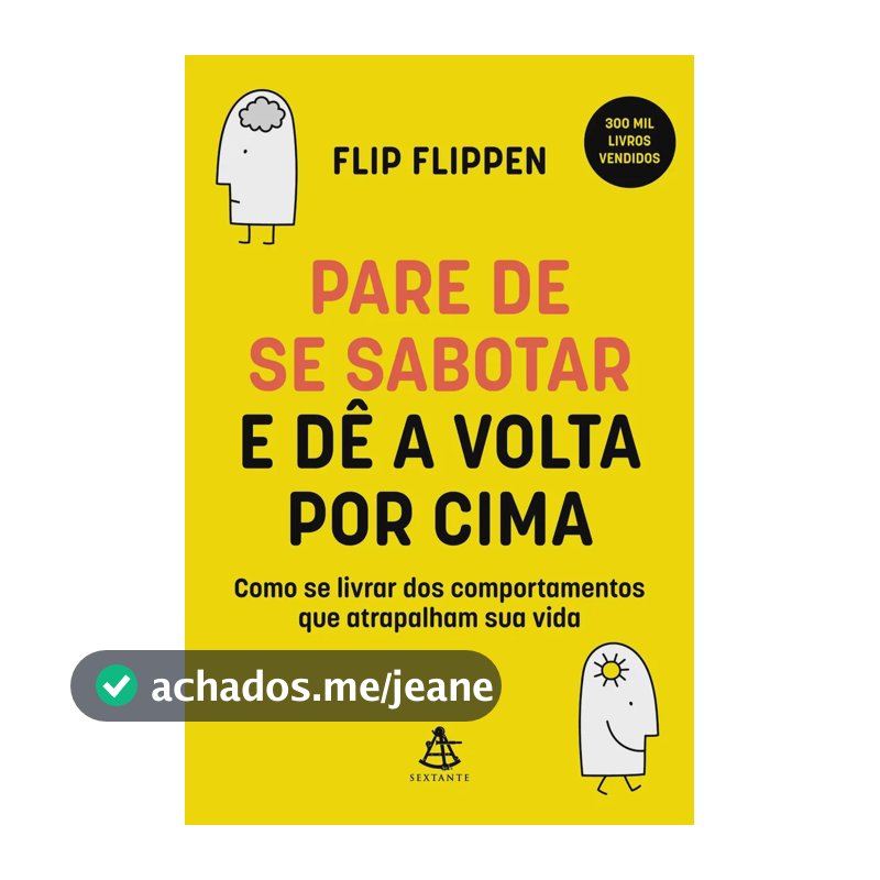 Pare de se sabotar e dê a volta por cima - Flippen, Flip - Sextante - Capa Mole