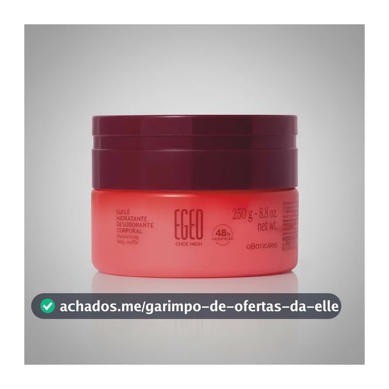 Suflê Hidratante Corporal Egeo High 250g - O Boticário Fragrância egeo choc high