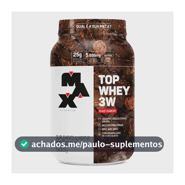 Top Whey 3w Mais Sabor Pote 900g Max Titanium Whey 3w Sabor Brigadeiro
