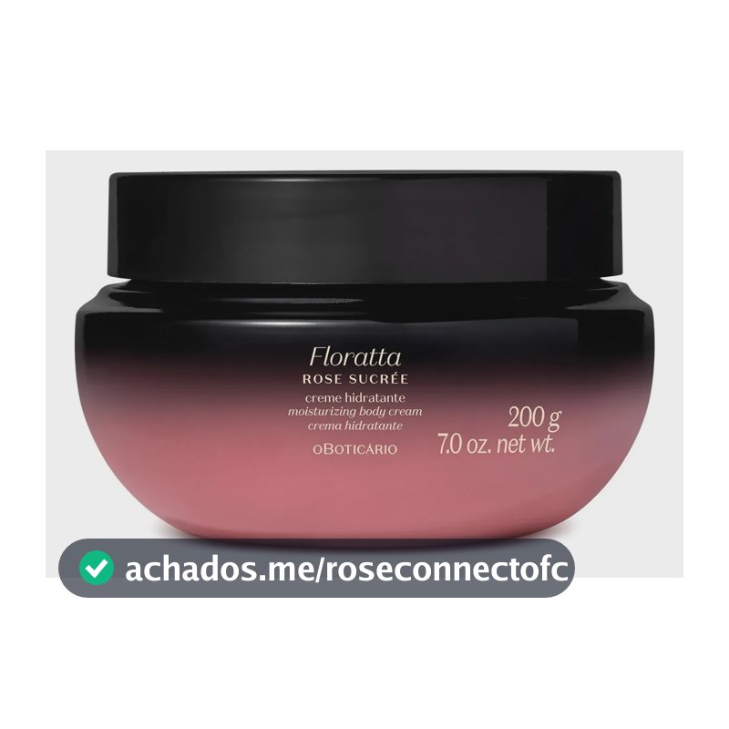 Creme Hidratante Floratta Rose Sucrée 200g O Boticário Floral