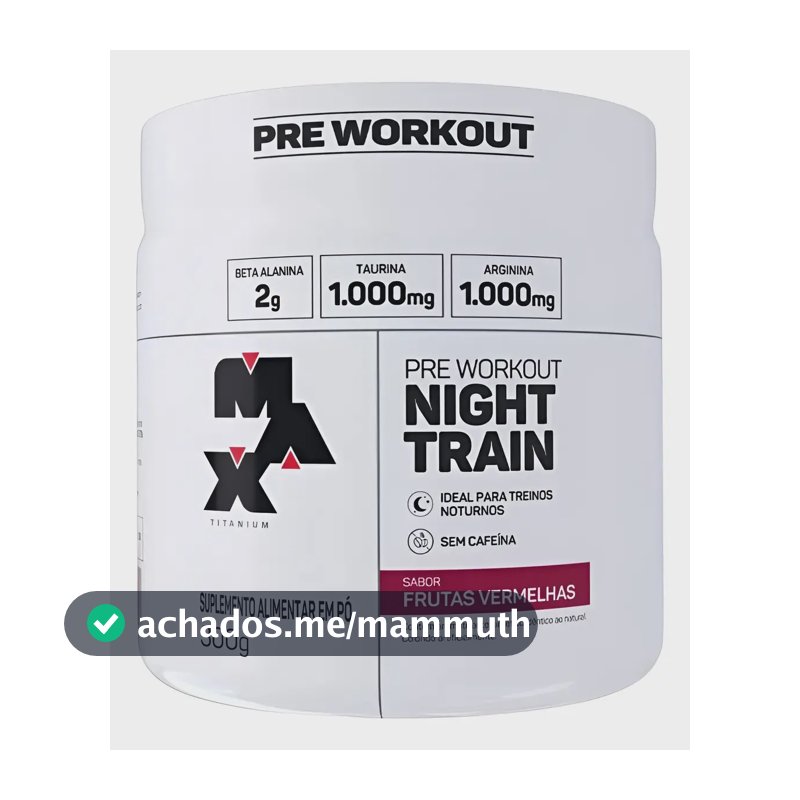 Night Train (300g) - Max Titanium Sabor Frutas vermelhas