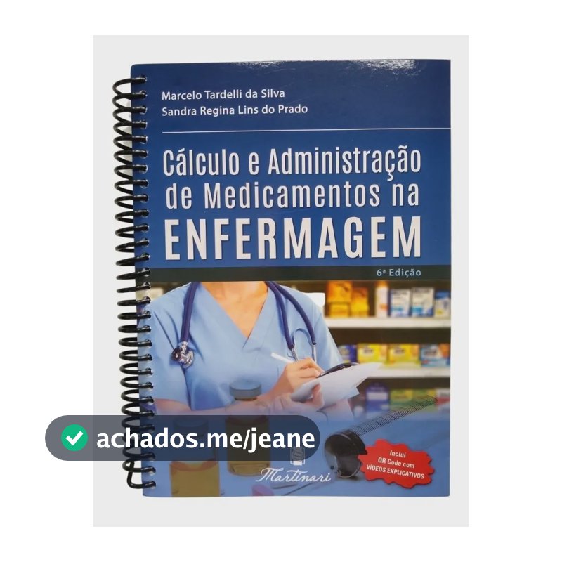 Livro Cálculo E Administração De Medicamentos Na Enfermagem, de Marcelo Tardelli da Silva, Sandra Regina Lins do Prado.
