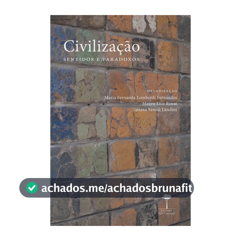 Livro Civilização, de (Organizador) Fernandes, Maria Fernanda Lombardi/ (Organizador) Rovai, Mauro Luiz/ (Organizador) Landini, Tatiana Savoia. Editorial Fundação de Apoio a Universidade Federal de...