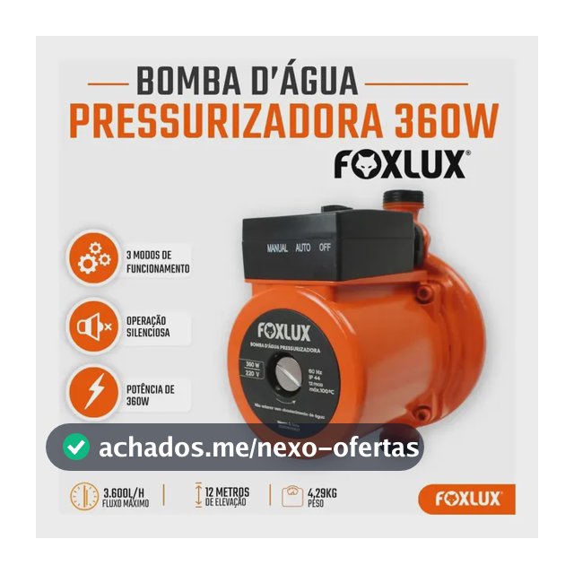 Bomba Pressurizadora de Água Foxlux 360W 220V 3600L/h 12mca