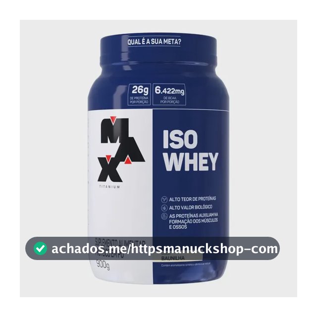Whey Protein 900g ISO Whey Max Titanium Baunilha Proteína Isolada