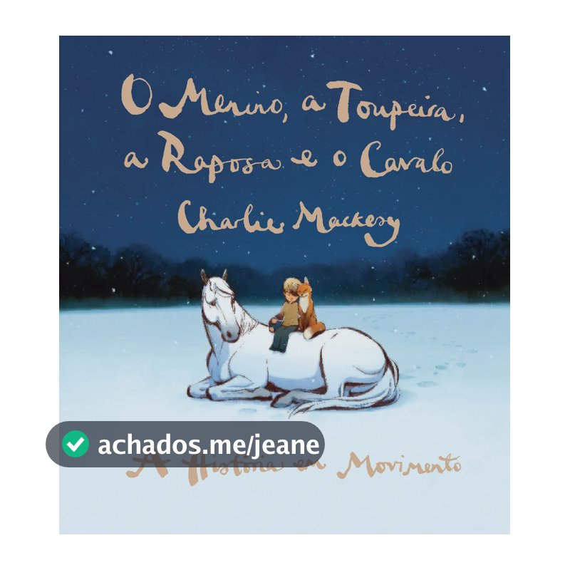 O menino, a toupeira, a raposa e o cavalo - A história em movimento - Mackesy, Charlie - Sextante - Capa Dura