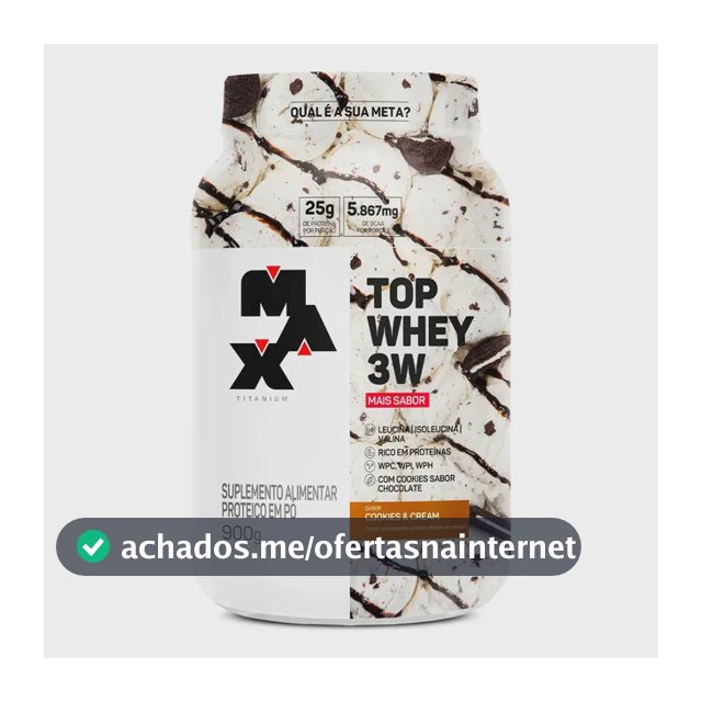 Top Whey 3w Mais Sabor Pote 900g Max Titanium Cookies and Cream Proteína WPC WPI WPH
