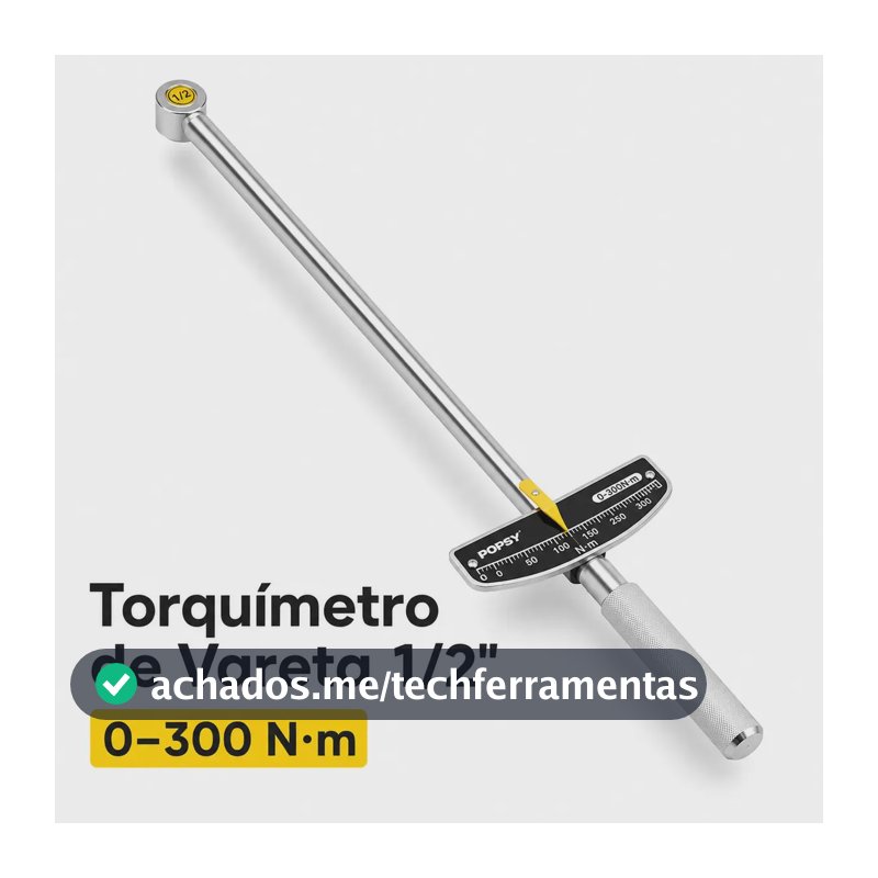 Torquímetro de Vareta Popsy 1/2" de 0 a 300 Nm para Motor e Rodas