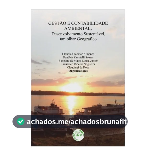 Livro Gestão e contabilidade ambiental, de (Organizador) Ximenes, Claudia Cleomar/ (Organizador) Danúbia Zanotelli Soares/ (Organizador) Junior, Benedito de Matos Souza/ (Organizador) Nogueira,...