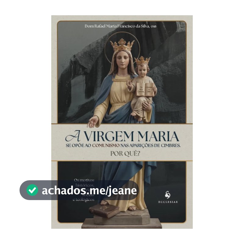 A Virgem Maria se opõe ao Comunismo nas Aparições de Cimbres. Por quê? - Silva, Dom Rafael Maria Francisco da - Ecclesiae - Capa Mole