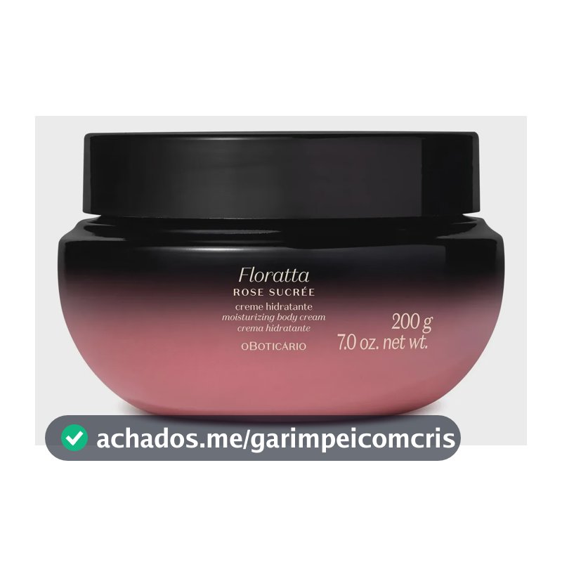 Creme Hidratante Floratta Rose Sucrée 200g O Boticário Floral