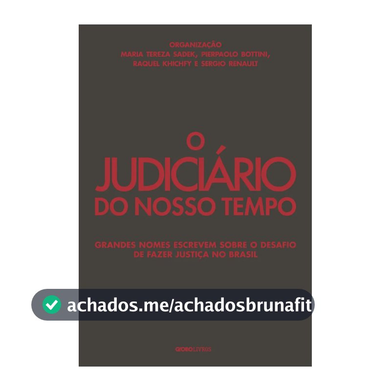 O Judiciário do nosso tempo; (Organizador) Sadek Maria Tereza/ (Organizador) Bottini Pierpaolo/ (Organizador) Khichfy Raquel/ (Organizador) Renault Sergio; Globo Livros; Português; 2021