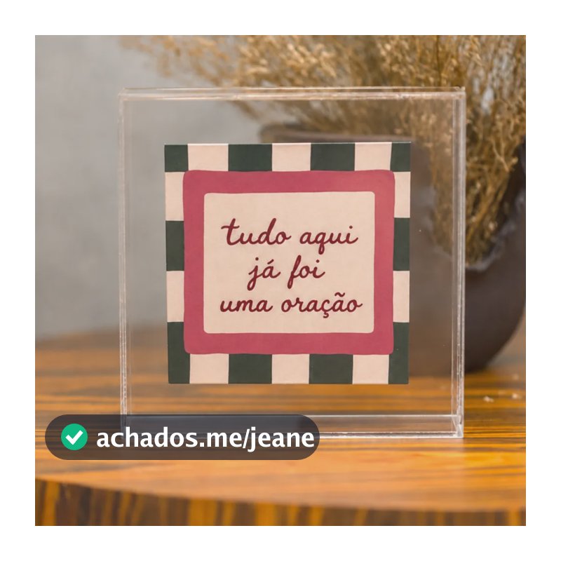 Quadro De Acrílico Com Placa   Tudo Aqui...   15x15x4cm Tudo Aqui Já Foi Uma Oração