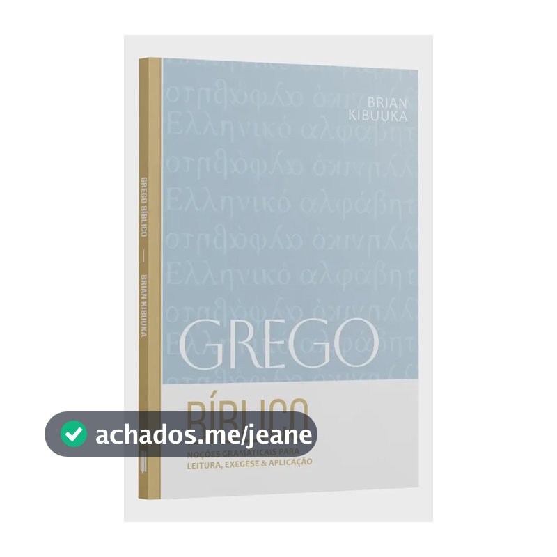 Grego Bíblico: Noções Gramaticais para leitura, exegese & aplicação | Brian Kibuuka - Kibukka, Brian - Penkal - Capa Mole