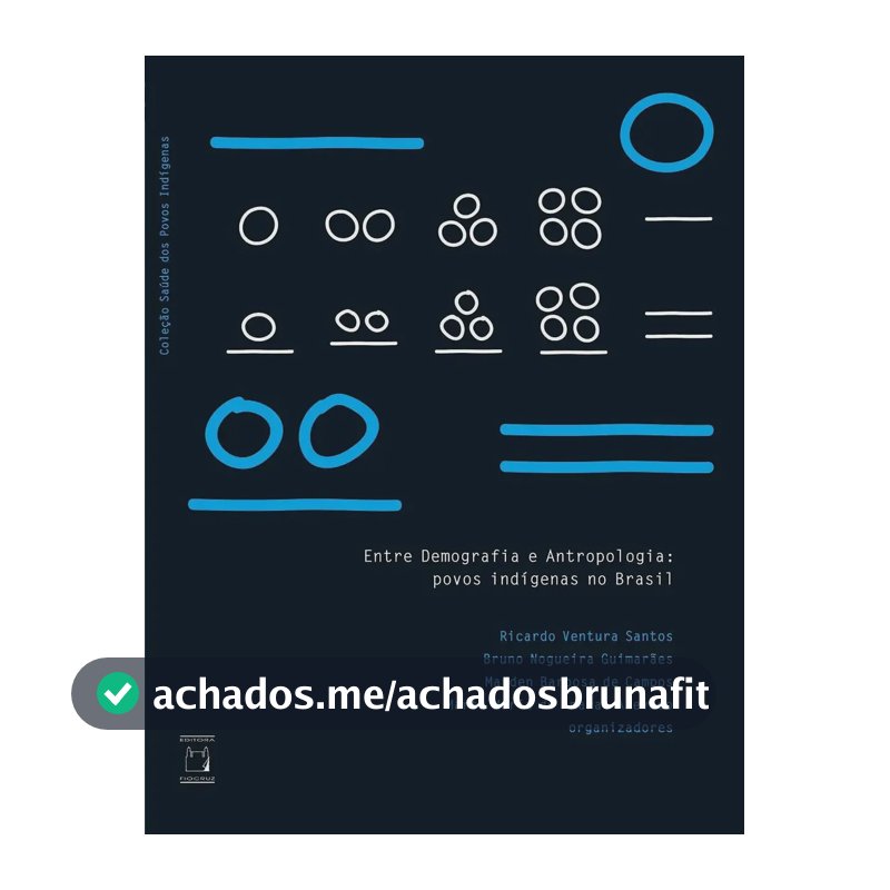 Livro Entre Demografia e Antropologia, de (Organizador) Santos, Ricardo Ventura/ (Organizador) Guimarães, Bruno Nogueira/ (Organizador) Campos, Marden Barbosa de/ (Organizador) Azevedo, Marta Maria...