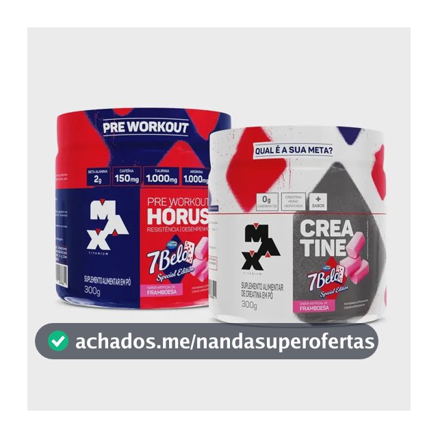 Kit Pré Treino Hórus 7 Belo + Creatina 7 Belo Max Titanium 300g Framboesa 150mg Cafeína Energia Força Performance