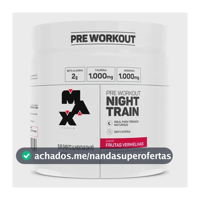 Pré Treino Night Train Pote 300g Sabor Frutas Vermelhas Max Titanium