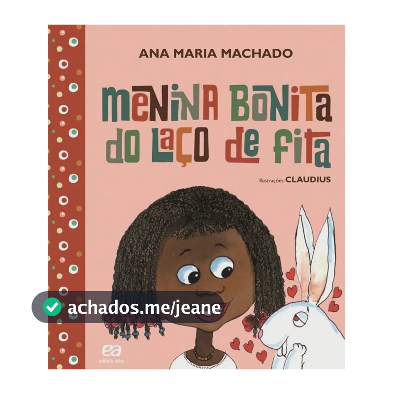 Livro Menina bonita do laço de fita, de Machado, Ana Maria. Editorial Ática, tapa mole, en português (2011)