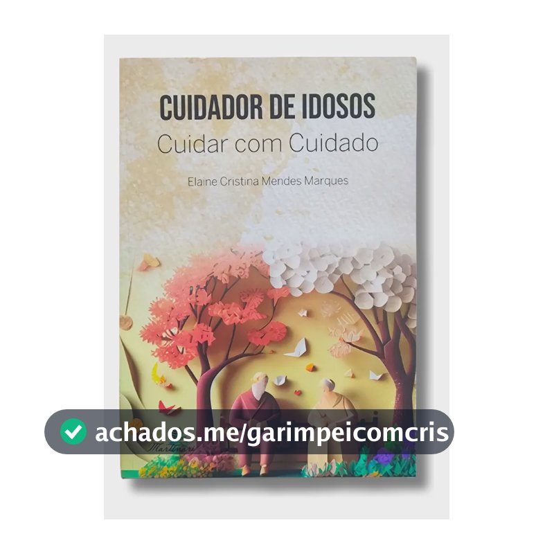 Cuidador de Idosos: Cuidar com Cuidado | Livro Envelhecimento, Ética, Primeiros Socorros e Cuidados no Fim da Vida | Editora Martinari