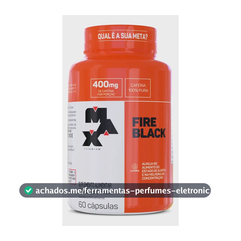 Fire Black 60 Cápsulas Caféina 100% Pura Termogenico Max Titanium Sabor Sem Sabor