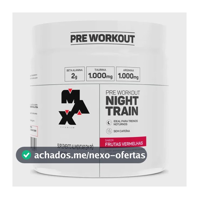 Pré Treino Night Train Pote 300g Sabor Frutas Vermelhas Max Titanium