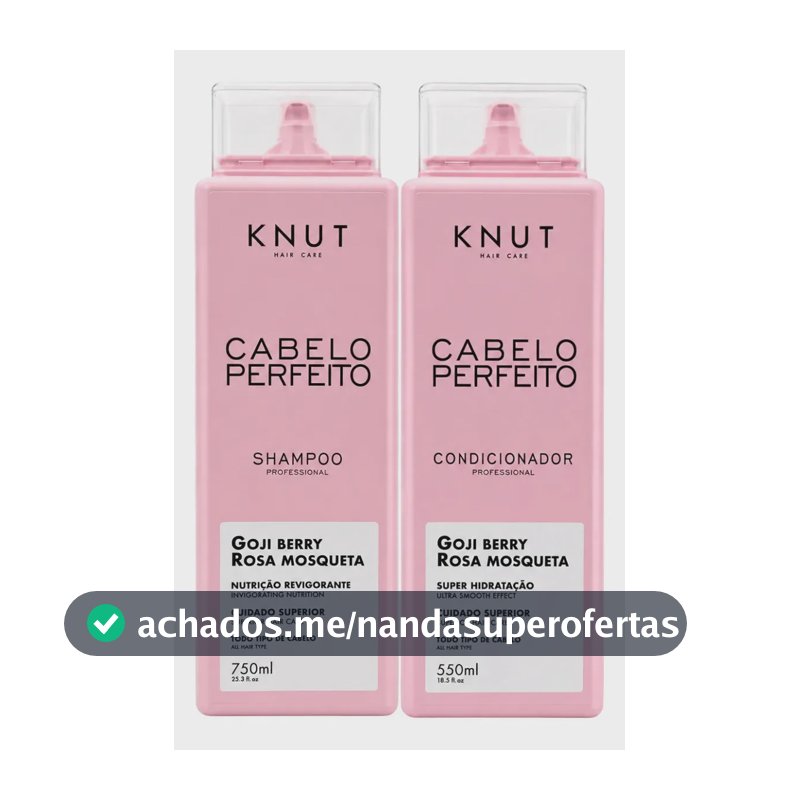 Knut Hair Care Cabelo Perfeito Goji Berry Rosa Mosqueta Shampoo Sem Sal Nutrição Revigorante 750ml Condicionador Leave-in Super Hidratação 550ml